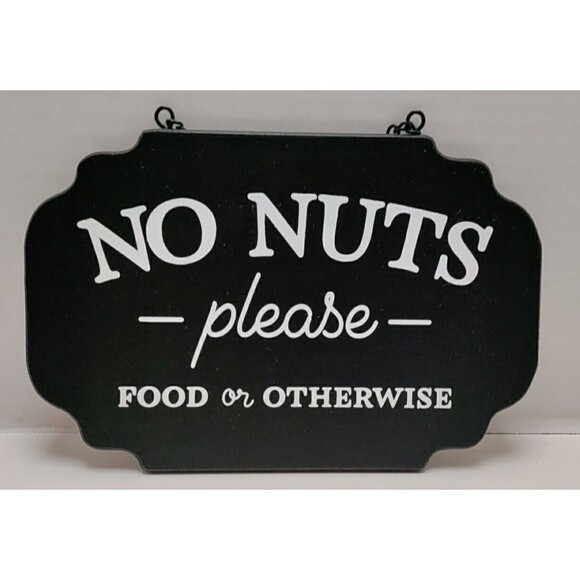 Open Roads Other - No Nuts Please Food Or Otherwise Sign Black W/ White Letters 8.25x5.5
